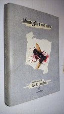 Joe R. Lansdale - MANEGGIARE CON CURA - 1a ed. 2002 AvantPop - SM5