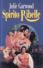 LN- SPIRITO RIBELLE - JULIE GARWOOD - EUROCLUB -- 1a ED. - 1996 - CS - YFS671