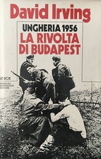 David Irving, Ungheria 1956 la rivolta di Budapest, Mondadori, 1982 Prima edizio