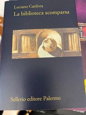 CANFORA,  LA BIBLIOTECA SCOMPARSA - SELLERIO - 2009
