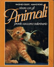 Vivere con gli animali, pronto soccorso veterinario.  Vincenzo  Celeste, Al...
