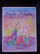 CRISTINA CAPPA LEGORA - FAVOLE E FRITTELLE - FIABE BUONE DA RACCONTARE, DA FARE