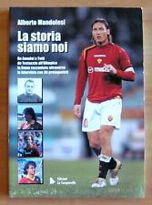 Mandolesi LA STORIA SIAMO NOI - Ed. La Campanella, I ed. 2004 Da AMADEI a TOTTI*