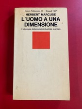 Herbert MARCUSE - L'UOMO UNA DIMENSIONE Einaudi Nuovo Politecnico 11 (1° Ed 1967