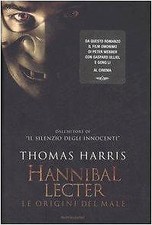 Hannibal Lecter. Le origini del male Harris, Thomas and