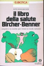 IL LIBRO DELLA SALUTE BIRCHER-BENNER KUNZ-BIRCHER RUTH MONDADORI 1985 BROSSURA