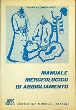 MANUALE MERCEOLOGICO DI ABBIGLIAMENTO LORENZATO MARIO SAN MARCO 1983  BROSSURA