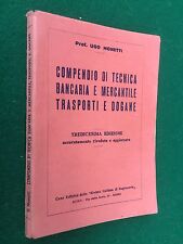 Ugo MONETTI - COMPENDIO TECNICA BANCARIA E MERCANTILE TRASPORTI E DOGANE
