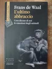 Frans De Waal L'ULTIMO ABBRACCIO Cortina 2020 emozioni degli animali genetica