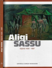 Aligi Sassu. Dipinti 1929-1997. Daniela Brignone, a cura di. 2010. .