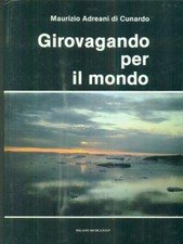 GIROVAGANDO PER IL MONDO PRIMA EDIZIONE  ADREANI DI CUNARDO MAURIZIO  1984 