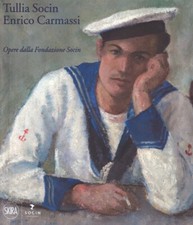 Tullia Socin / Enrico Carmassi. Opere della Fondazione Socin di Bolzano