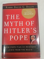 Myth of Hitler's Pope : How Pope Pius XII Rescued Jews from the Nazis by...