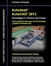 Autodesk AutoCAD 2013 - Grundlagen in Theorie und Praxis: Viele praktische  ...