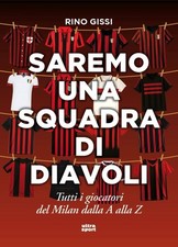 Libro MILAN - Saremo Una Squadra Di Diavoli. Tutti I Giocatori Del Milan Da
