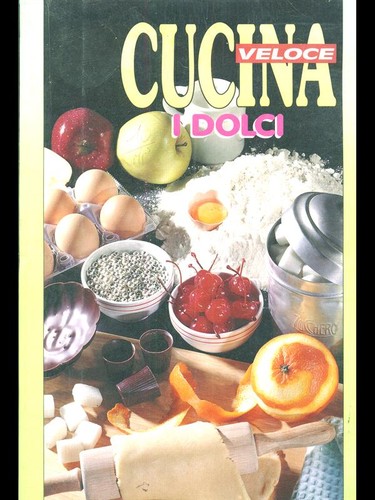 Cucina veloce dolci - cucina,