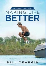 Making Life Better: The Correct Craft - Hardcover, by Yeargin Bill - Very Good u
