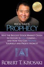 Rich Dad's Prophecy: Why the