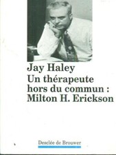 UN THERAPEUTE HORS DU COMMUN MILTON H ERICKSON LIBRI IN LINGUA JAY HALEY