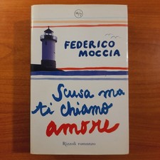 Scusa ma ti chiamo amore - Federico Moccia - Rizzoli