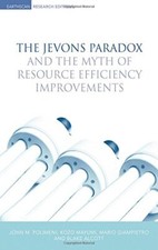 The Jevons Paradox and the Myth of Resource Eff, Polimeni, Mayumi, Giampietr..