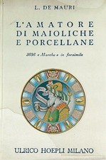 L'AMATORE DI MAIOLICHE E PORCELLANE DE MAURI  L. HOEPLI 1969 