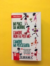 Mi piaci da morire-L'amore non fa per me-L'amore mi perseguita-di Federica Bosco