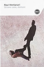 Strane cose, domani Montanari, Raul