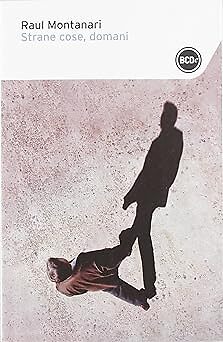 Strane cose domani - domani, montanari