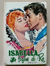 Isabella figlia di Re di Delly I romanzi della rosa 31 Ed. Salani 1978