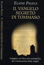 Il Vangelo segreto di Tommaso. . Elaine Pagels. 2005. .