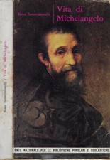 Vita di Michelangelo. . Bino Sanminiatelli. S.D.. .