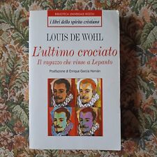 L'ultimo crociato. Il ragazzo che vinse a Lepanto. Louis de Wohl. Rizzoli 2002