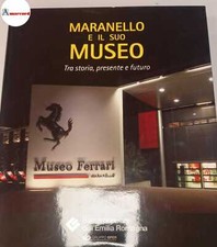 AA.VV., Maranello e il suo museo. Tra storia, presente e futuro, Banca pop. del