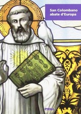 Libro - San Colombano Abate D'europa. Ediz. Illustrata  - Itaca (castel Bolognes