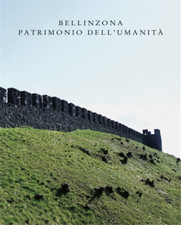 Agustoni,Paolo. - Bellinzona patrimonio dell'umanità. Chiusa delle Alpi, porta d