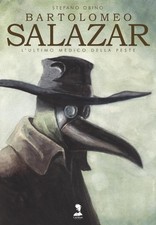 Stefano Obino BARTOLOMEO SALAZAR n. 1 L'ULTIMO MEDICO DELLA PESTE Camena