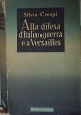 Silvio crespi ALLA DIFESA D'ITALIA IN GUERRA E A VERSAILLES Mondadori