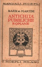 HUBERT W. ANTICHITA' PUBBLICHE ROMANE. Milano, manuali Hoepli, 1924