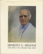 Ernesto G. Armani: una vita e un viaggio nell'arte: autobiografia.