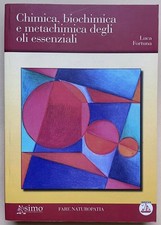 Chimica, biochimica e metachimica degli oli essenziali, Luca Fortuna. Enea 2013