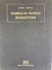FAMIGLIE NOBILI FIORENTINE, SCIPIONE AMMIRATO, copia anastatica FORNI EDITORE =+
