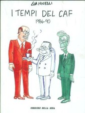 I TEMPI DEL CAF 1986-90 ARTE/ILLUSTRATI GIANNELLI CORRIERE DELLA SERA 2012