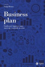 Business plan. Guida per imprese sane, start-up e aziende in crisi - Brusa Luigi