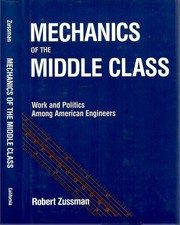 Robert Zussman / Mechanics of the Middle Class Work and Politics Among 1st 1985