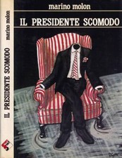 Il presidente scomodo. . Marino Molon. 1989. .