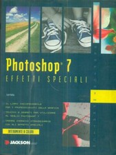 PHOTOSHOP 7 EFFETTI SPECIALI KELBY SCOTT JACKSON 2002 