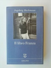 Ingeborg Bachmann - Il libro Franza - Adelphi 2009