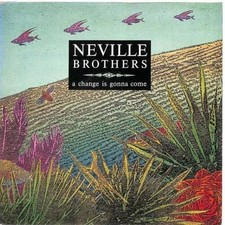 THE NEVILLE BROTHERS 45 GIRI DEL 1990  A CHANGE IS GONNA COME  / WAKE UP