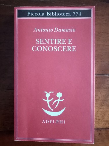 Antonio damasio sentire - antonio,